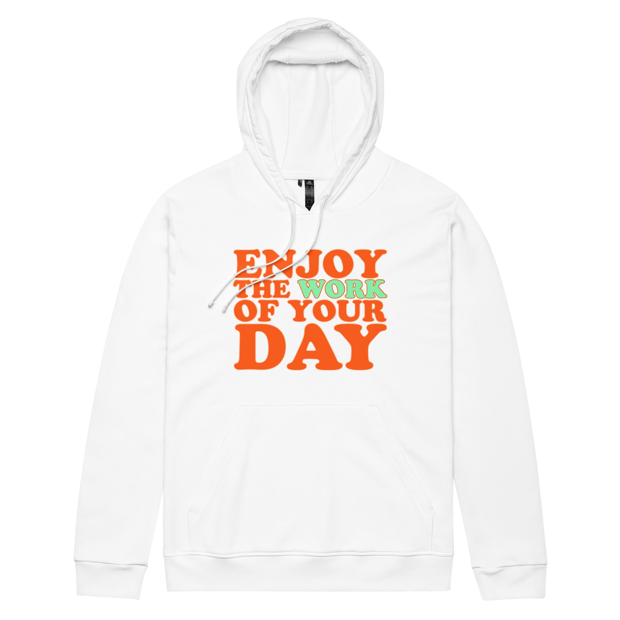 Enjoy the work of your day adidas fleece hoodie