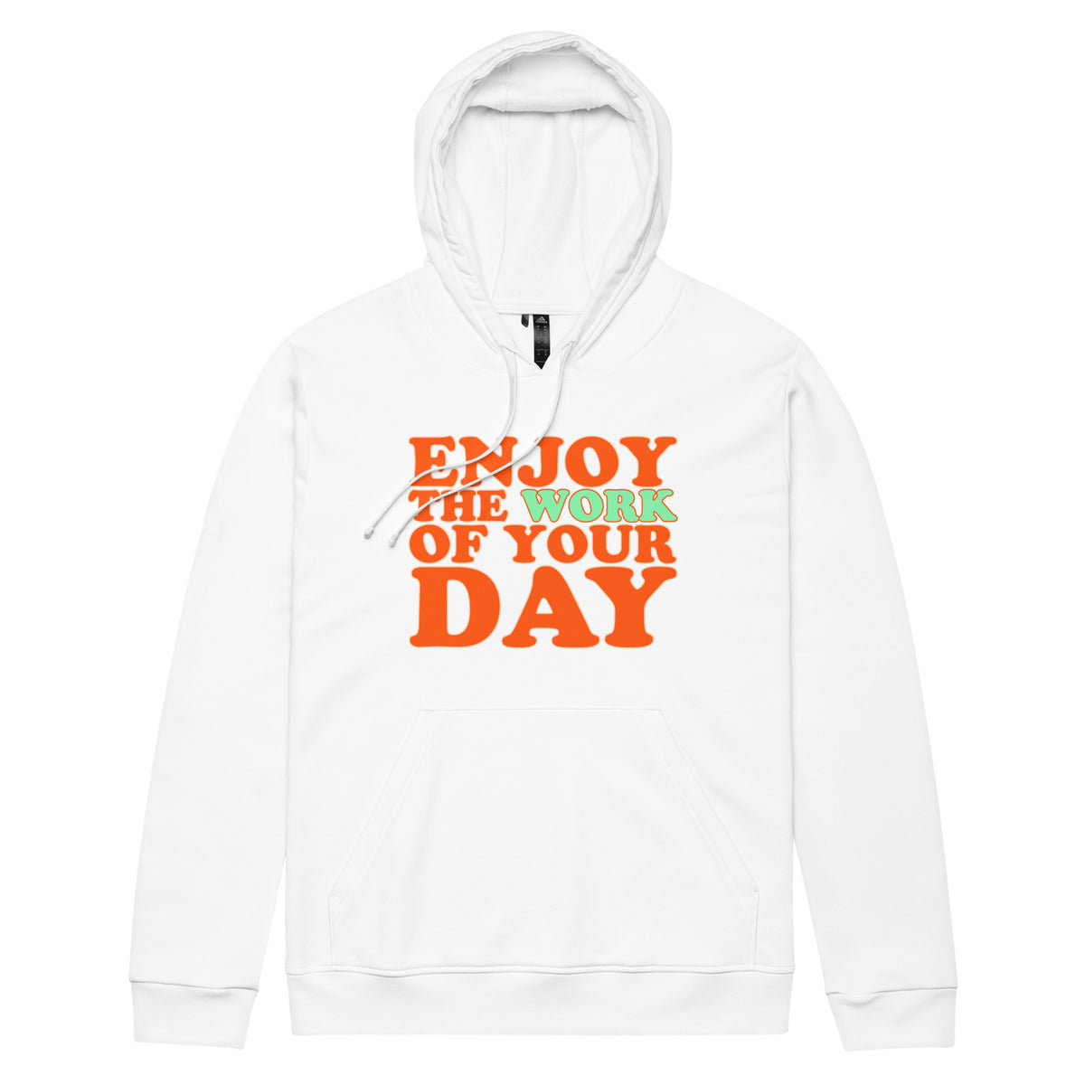 Enjoy the work of your day adidas fleece hoodie