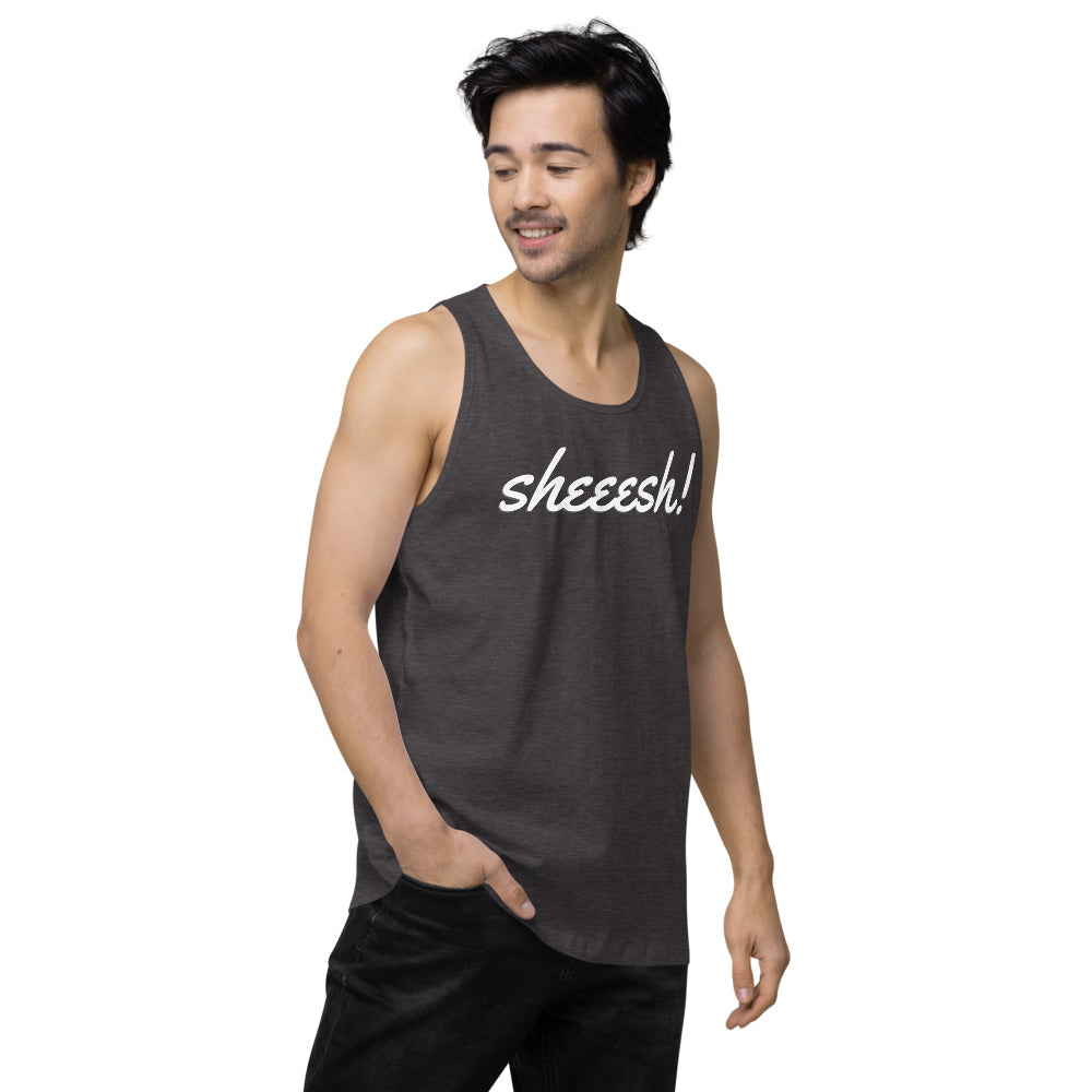 Sheeesh Men’s premium tank top - Commercial Universe Boutique 