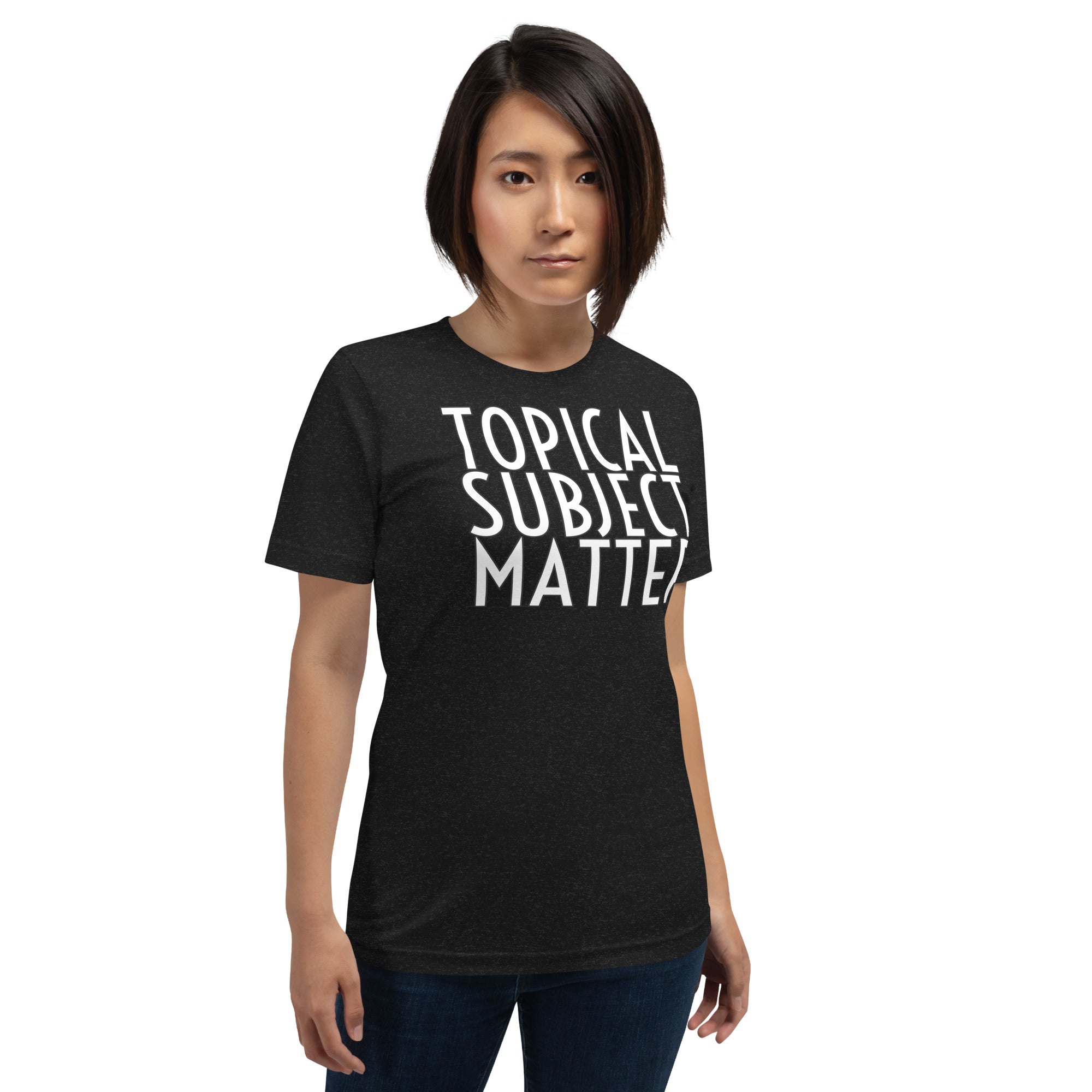 Topical Subject Matter Unisex t-shirt