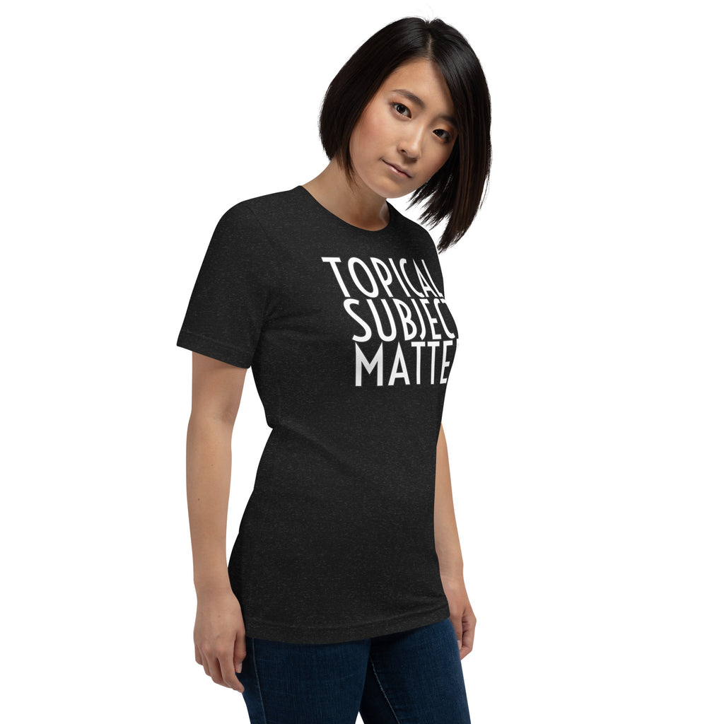 Topical Subject Matter Unisex t-shirt